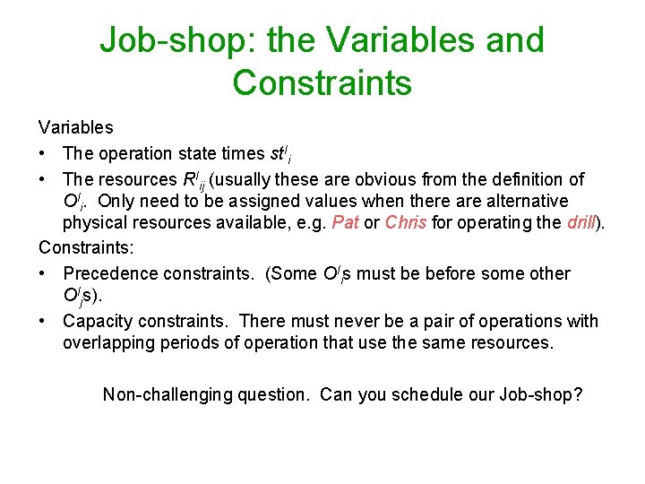 Job-shop: the Variables and Constraints Variables • The operation state times st. Ii •