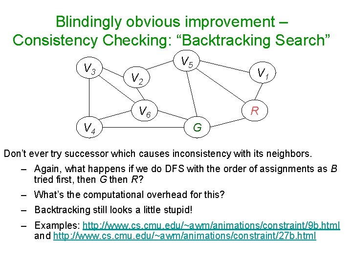 Blindingly obvious improvement – Consistency Checking: “Backtracking Search” V 3 V 5 V 2