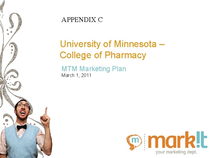 APPENDIX C University of Minnesota – College of Pharmacy MTM Marketing Plan March 1,