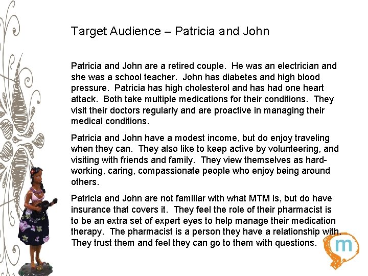 Target Audience – Patricia and John are a retired couple. He was an electrician