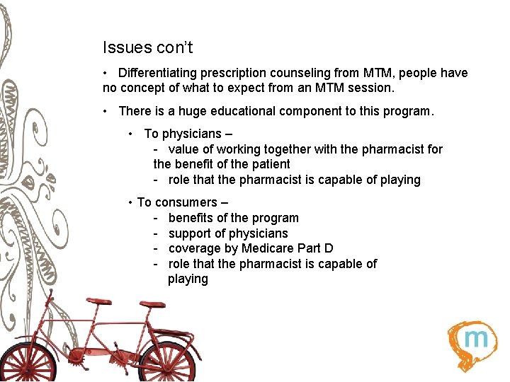 Issues con’t • Differentiating prescription counseling from MTM, people have no concept of what