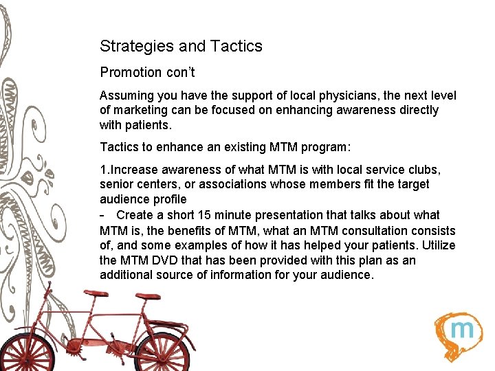 Strategies and Tactics Promotion con’t Assuming you have the support of local physicians, the