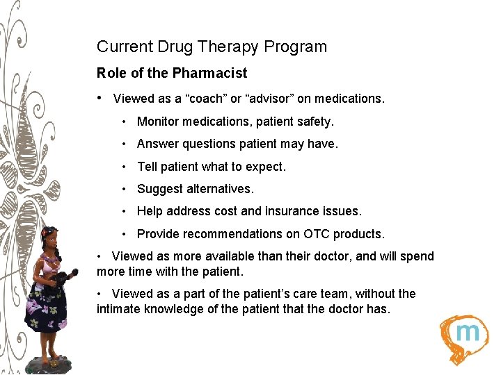 Current Drug Therapy Program Role of the Pharmacist • Viewed as a “coach” or