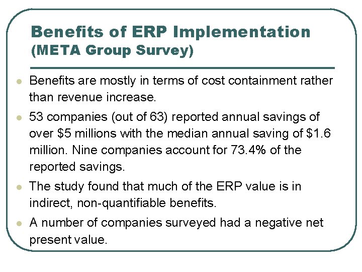 Benefits of ERP Implementation (META Group Survey) l Benefits are mostly in terms of