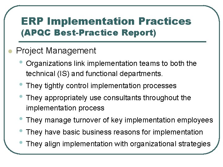 ERP Implementation Practices (APQC Best-Practice Report) l Project Management • Organizations link implementation teams