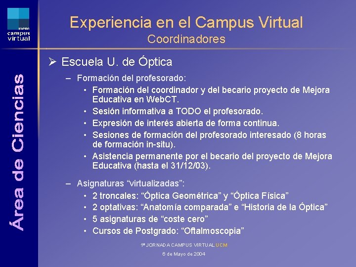 Experiencia en el Campus Virtual Coordinadores Ø Escuela U. de Óptica – Formación del