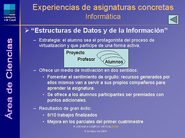 Experiencias de asignaturas concretas Informática Ø “Estructuras de Datos y de la Información” –