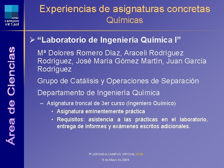 Experiencias de asignaturas concretas Químicas Ø “Laboratorio de Ingeniería Química I” Mª Dolores Romero