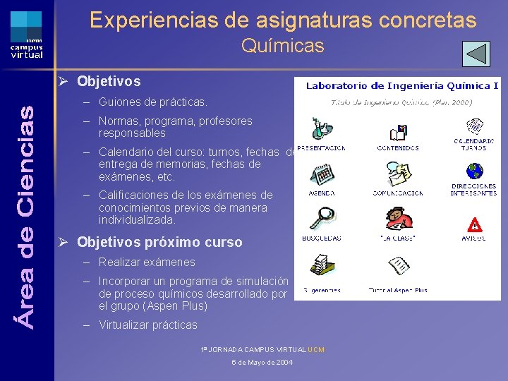 Experiencias de asignaturas concretas Químicas Ø Objetivos – Guiones de prácticas. – Normas, programa,