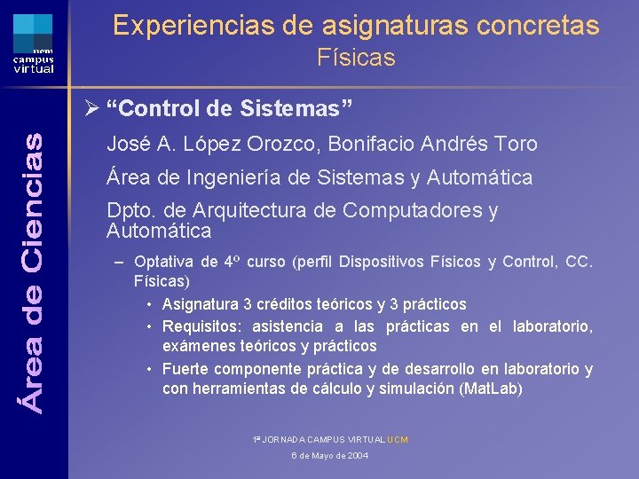 Experiencias de asignaturas concretas Físicas Ø “Control de Sistemas” José A. López Orozco, Bonifacio