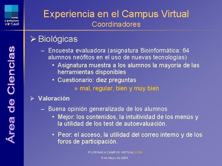 Experiencia en el Campus Virtual Coordinadores Ø Biológicas – Encuesta evaluadora (asignatura Bioinformática: 64