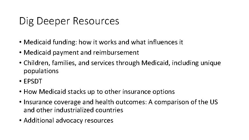 Dig Deeper Resources • Medicaid funding: how it works and what influences it •