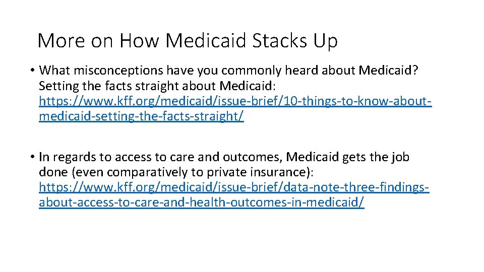 More on How Medicaid Stacks Up • What misconceptions have you commonly heard about