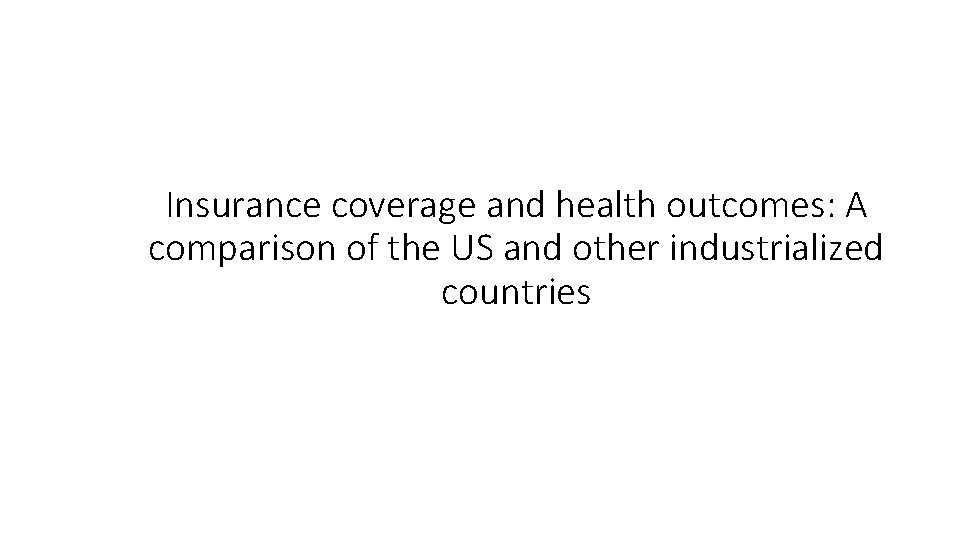 Insurance coverage and health outcomes: A comparison of the US and other industrialized countries
