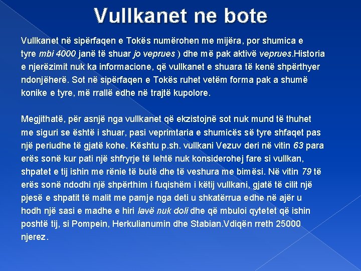 Vullkanet ne bote Vullkanet në sipërfaqen e Tokës numërohen me mijëra, por shumica e