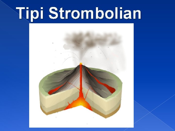 Tipi Strombolian 