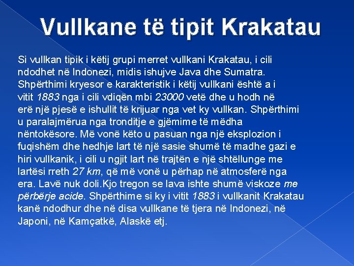 Vullkane të tipit Krakatau Si vullkan tipik i këtij grupi merret vullkani Krakatau, i