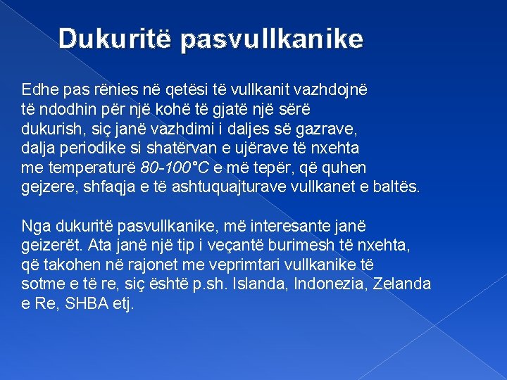 Dukuritë pasvullkanike Edhe pas rënies në qetësi të vullkanit vazhdojnë të ndodhin për një