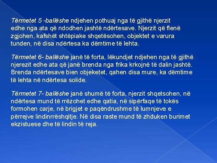 Tërmetet 5 -ballëshe ndjehen pothuaj nga të gjithë njerzit edhe nga ata që ndodhen