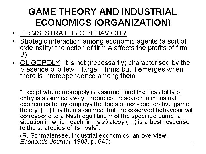 GAME THEORY AND INDUSTRIAL ECONOMICS (ORGANIZATION) • FIRMS’ STRATEGIC BEHAVIOUR • Strategic interaction among