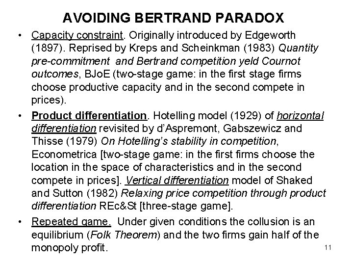 AVOIDING BERTRAND PARADOX • Capacity constraint. Originally introduced by Edgeworth (1897). Reprised by Kreps