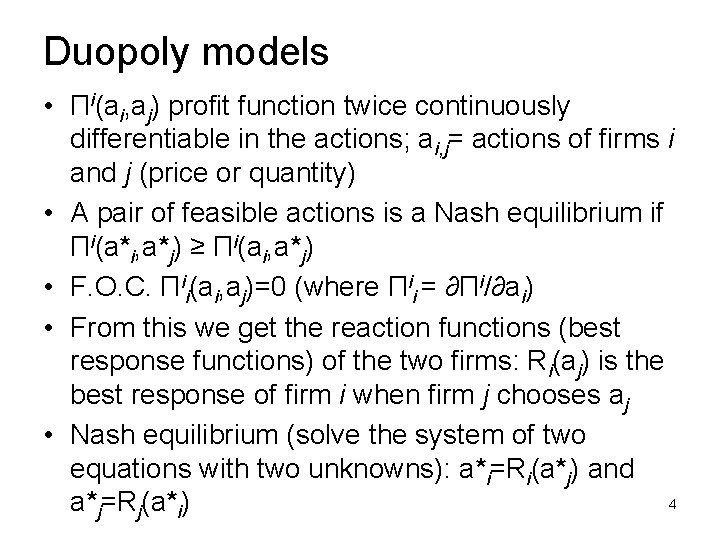 Duopoly models • Πi(ai, aj) profit function twice continuously differentiable in the actions; ai,