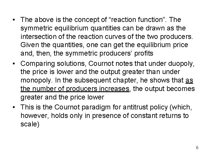  • The above is the concept of “reaction function”. The symmetric equilibrium quantities
