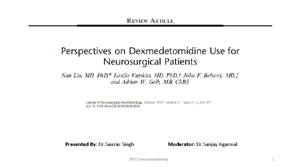 Presented By: Dr. Saurav Singh (PDCC Neuroanaesthesia) Moderator: Dr. Sanjay Agarwal 1 