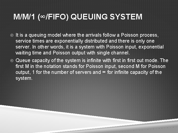 M/M/1 (∞/FIFO) QUEUING SYSTEM It is a queuing model where the arrivals follow a