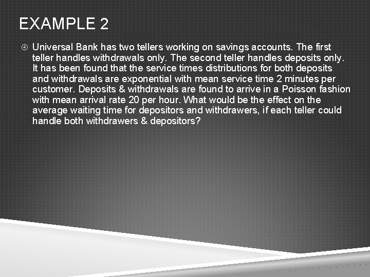 EXAMPLE 2 Universal Bank has two tellers working on savings accounts. The first teller