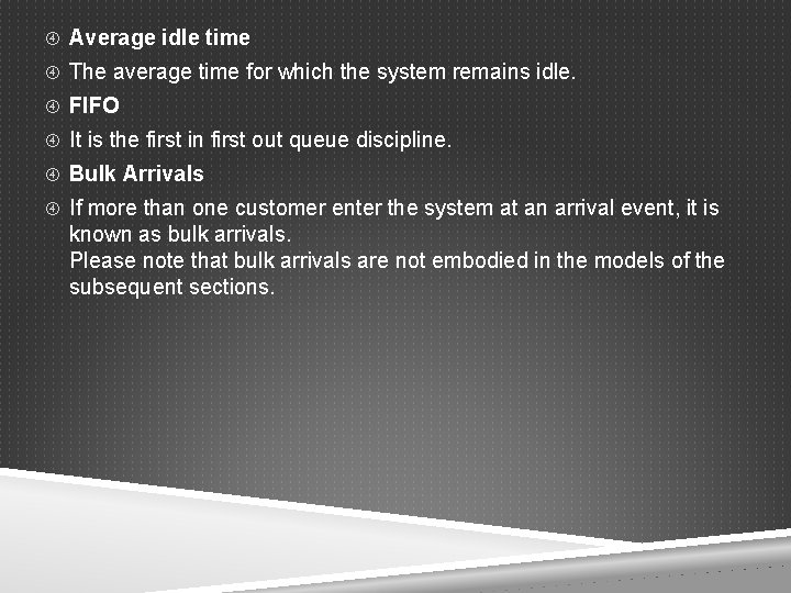  Average idle time The average time for which the system remains idle. FIFO