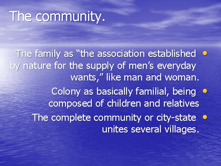 The community. The family as “the association established • by nature for the supply