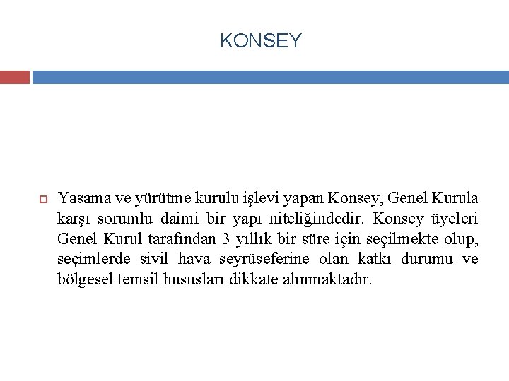 KONSEY Yasama ve yürütme kurulu işlevi yapan Konsey, Genel Kurula karşı sorumlu daimi bir