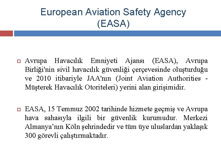 European Aviation Safety Agency (EASA) Avrupa Havacılık Emniyeti Ajansı (EASA), Avrupa Birliği'nin sivil havacılık
