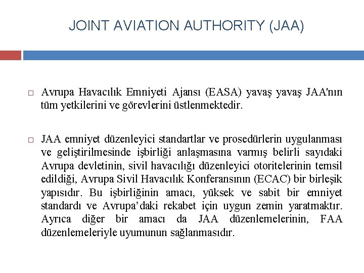JOINT AVIATION AUTHORITY (JAA) Avrupa Havacılık Emniyeti Ajansı (EASA) yavaş JAA'nın tüm yetkilerini ve