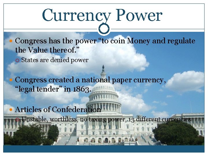 Currency Power Congress has the power “to coin Money and regulate the Value thereof.