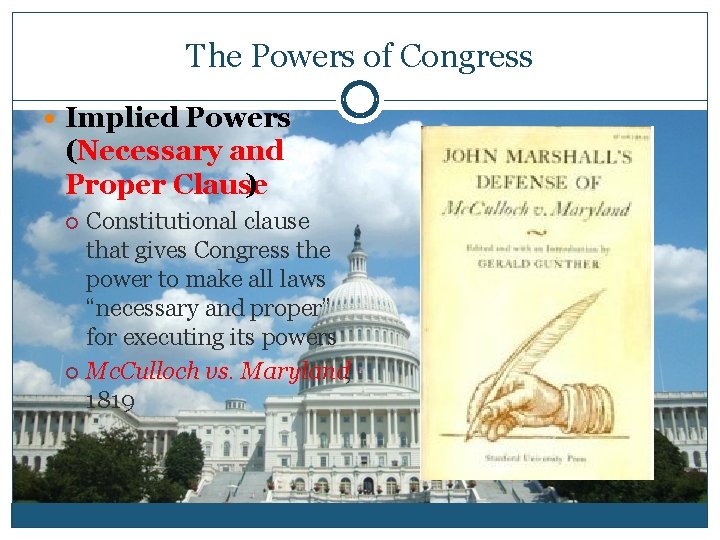 The Powers of Congress Implied Powers (Necessary and Proper Clause ) Constitutional clause that