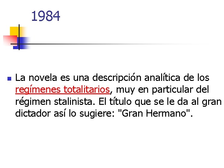 1984 n La novela es una descripción analítica de los regímenes totalitarios, muy en
