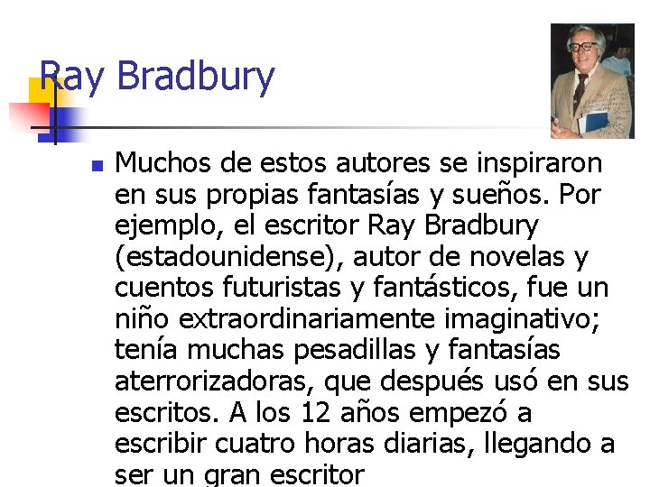 Ray Bradbury n Muchos de estos autores se inspiraron en sus propias fantasías y