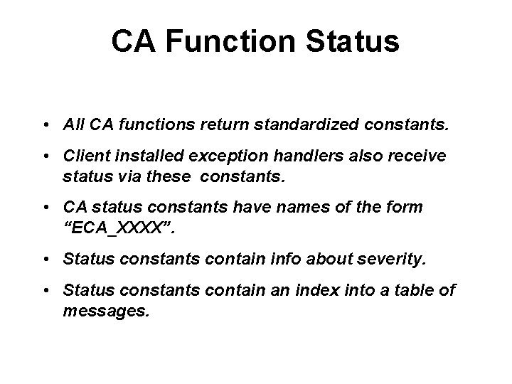 CA Function Status • All CA functions return standardized constants. • Client installed exception