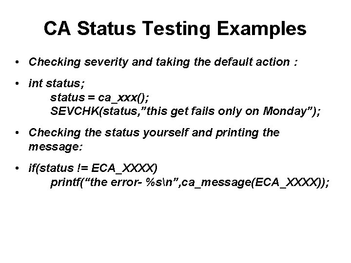 CA Status Testing Examples • Checking severity and taking the default action : •