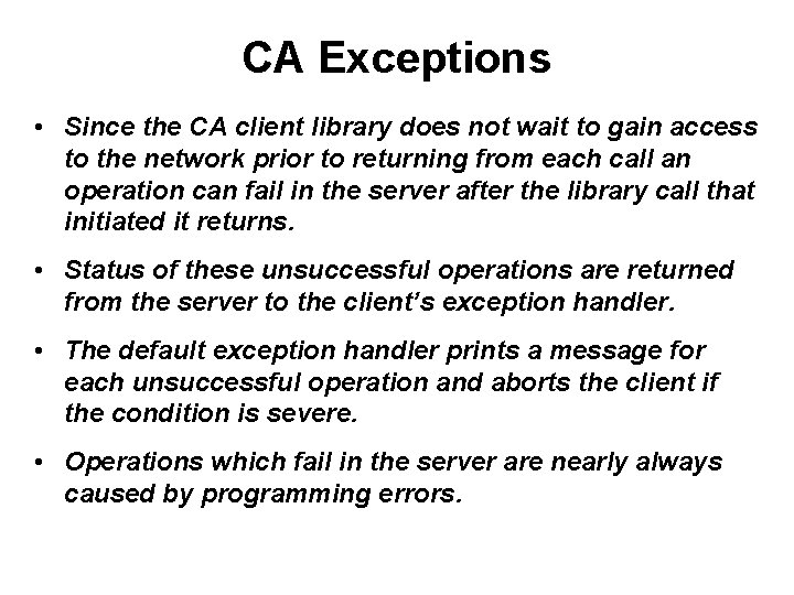 CA Exceptions • Since the CA client library does not wait to gain access