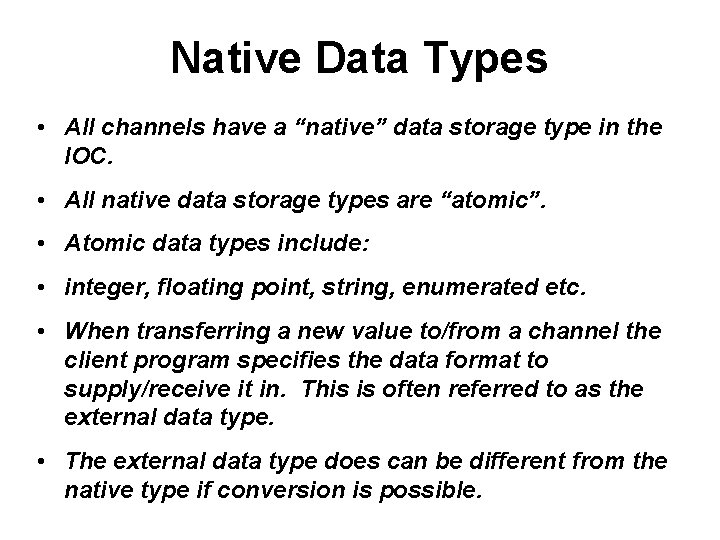 Native Data Types • All channels have a “native” data storage type in the