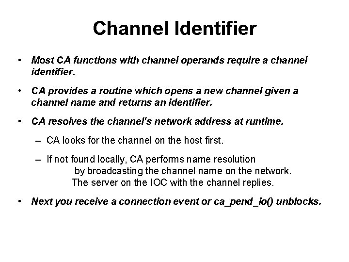 Channel Identifier • Most CA functions with channel operands require a channel identifier. •