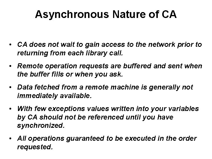 Asynchronous Nature of CA • CA does not wait to gain access to the