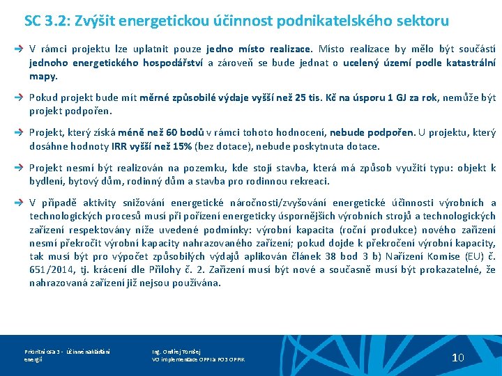 SC 3. 2: Zvýšit energetickou účinnost podnikatelského sektoru V rámci projektu lze uplatnit pouze