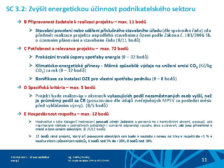 SC 3. 2: Zvýšit energetickou účinnost podnikatelského sektoru B Připravenost žadatele k realizaci projektu