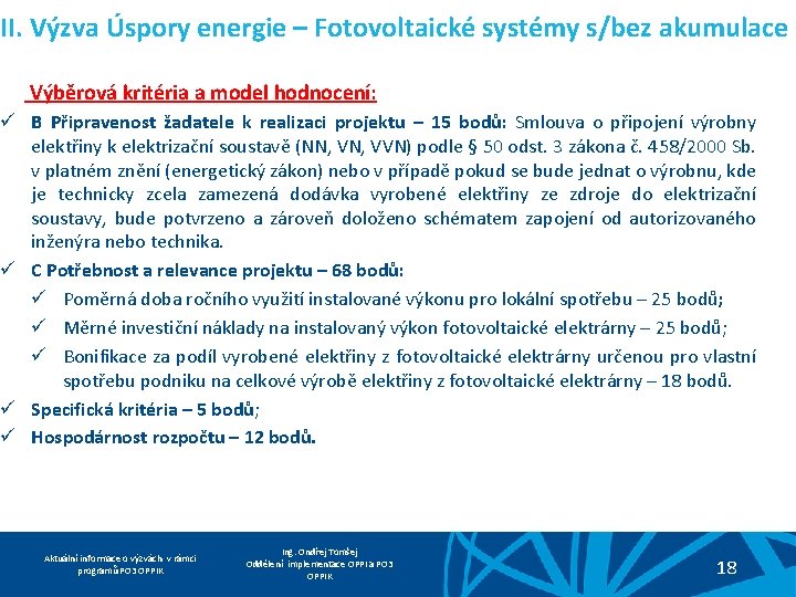 II. Výzva Úspory energie – Fotovoltaické systémy s/bez akumulace Výběrová kritéria a model hodnocení: