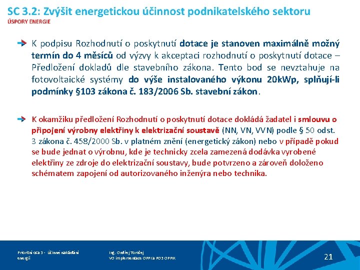 K podpisu Rozhodnutí o poskytnutí dotace je stanoven maximálně možný termín do 4 měsíců