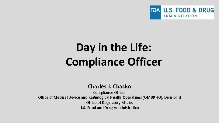 Day in the Life: Compliance Officer Charles J. Chacko Compliance Officer Office of Medical Day in the Life: Compliance Officer Charles J. Chacko Compliance Officer Office of Medical